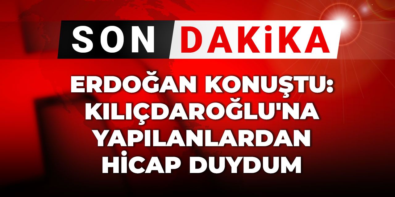 Son dakika | Erdoğan konuştu: Kılıçdaroğlu'na yapılanlardan hicap duymamak mümkün değil