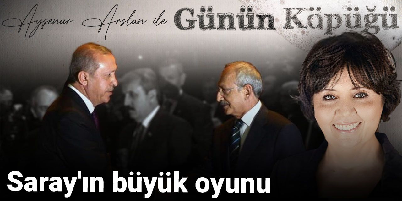 Saray'ın büyük oyunu