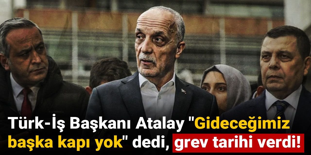 "Gideceğimiz başka kapı yok" dedi grev tarihi verdi!