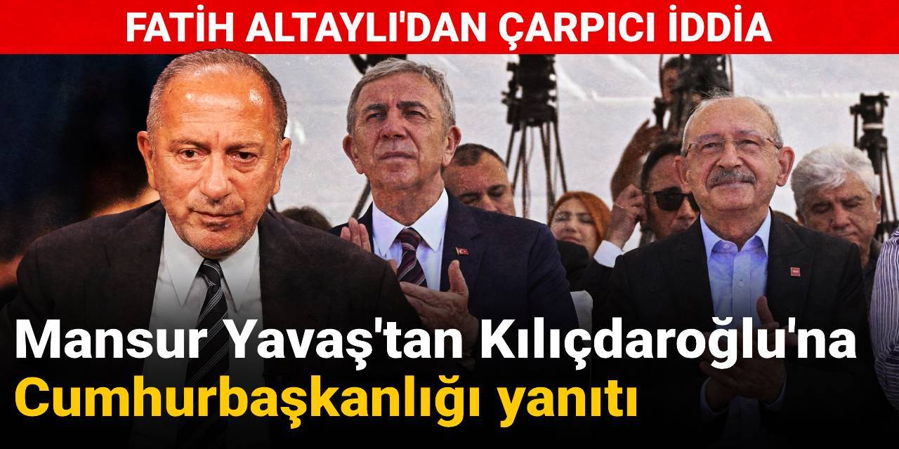 Altaylı'dan çarpıcı iddia: Mansur Yavaş'tan Kılıçdaroğlu'na Cumhurbaşkanlığı yanıtı
