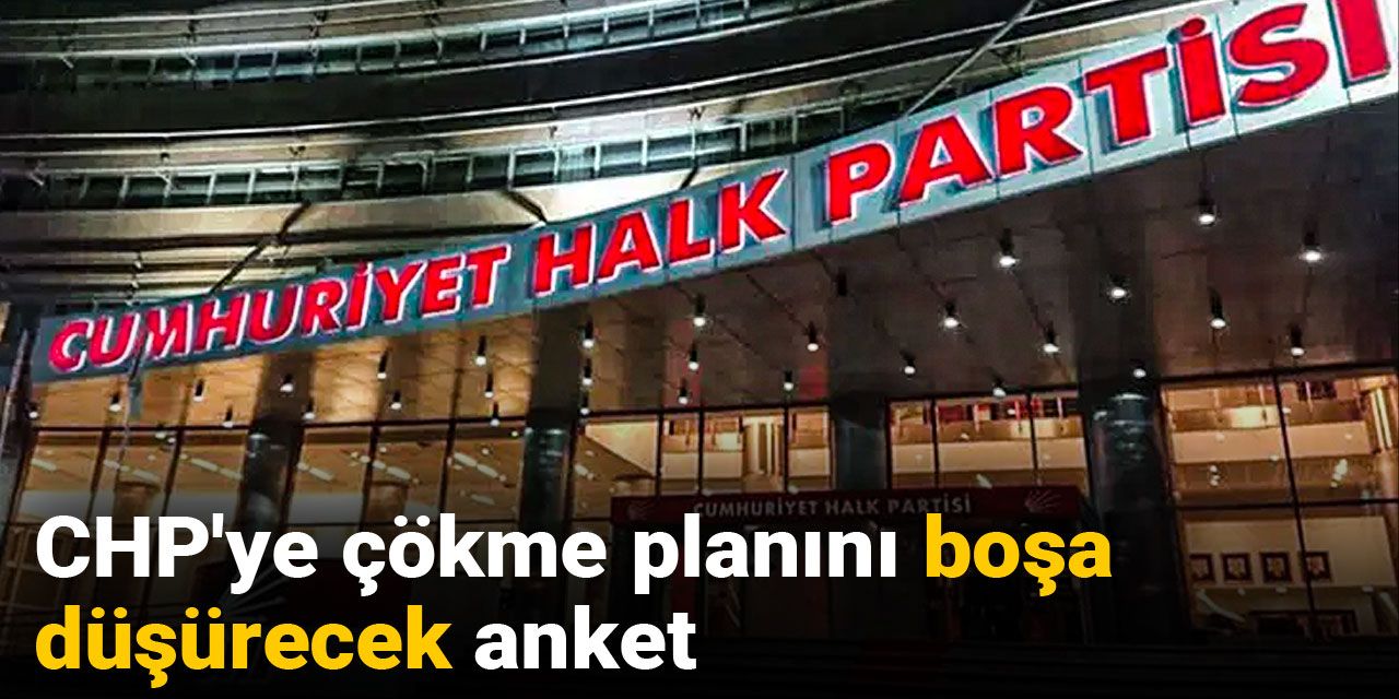 CHP'ye çökme planını boşa düşürecek anket