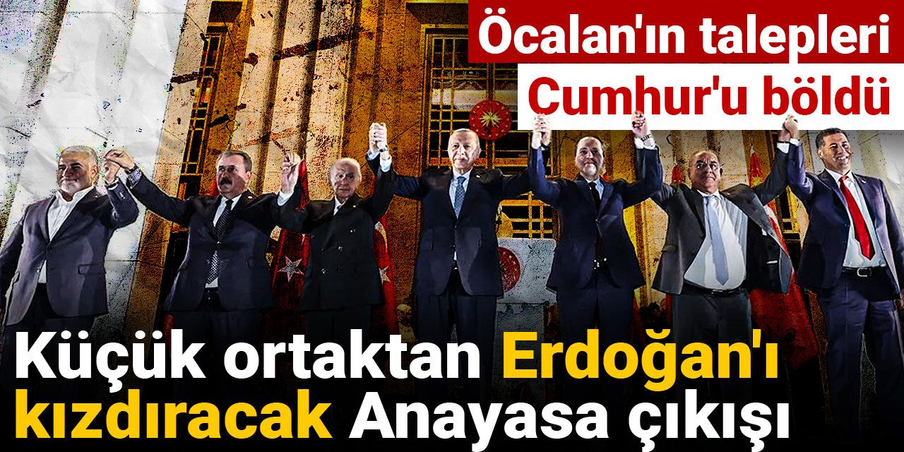 Küçük ortaktan Erdoğan'ı kızdıracak Anayasa çıkışı: Öcalan'ın talepleri Cumhur'u böldü