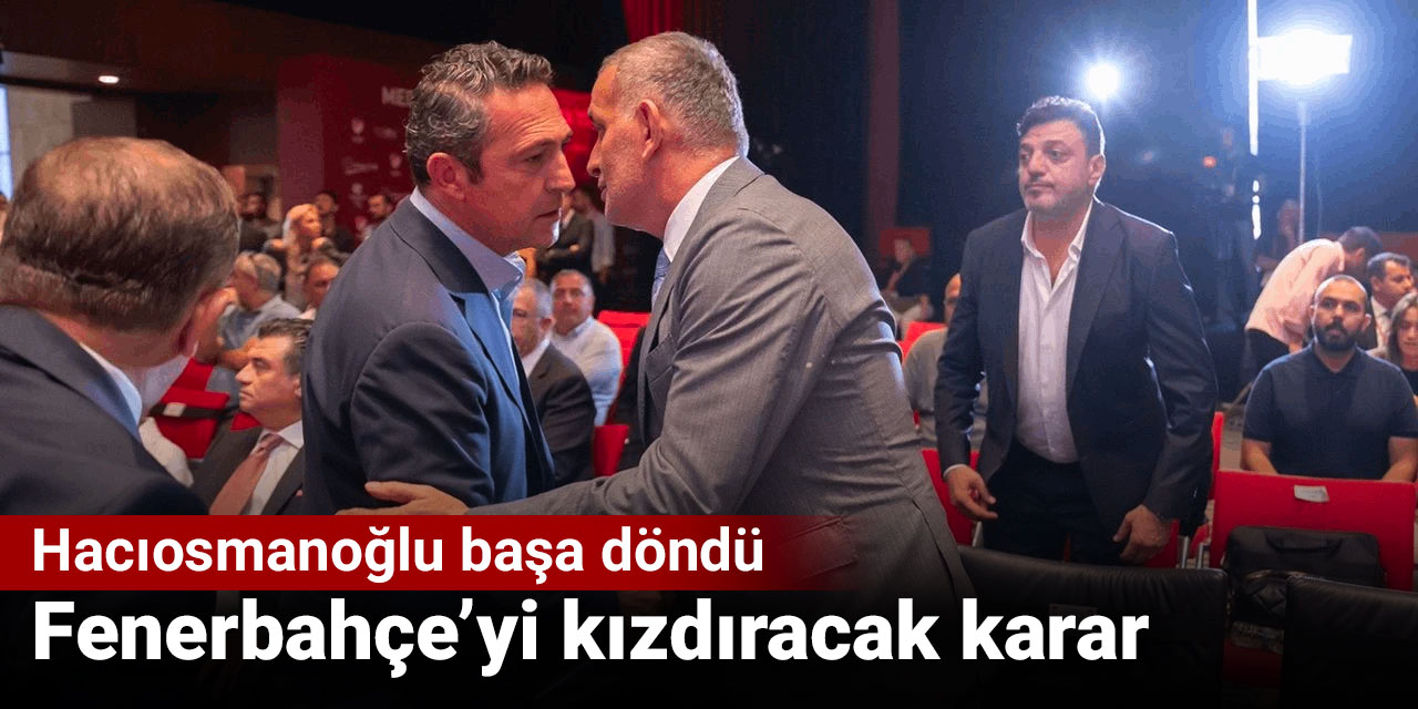 TFF'den Fenerbahçe'yi çıldırtacak karar: Hacıosmanoğlu başa döndü