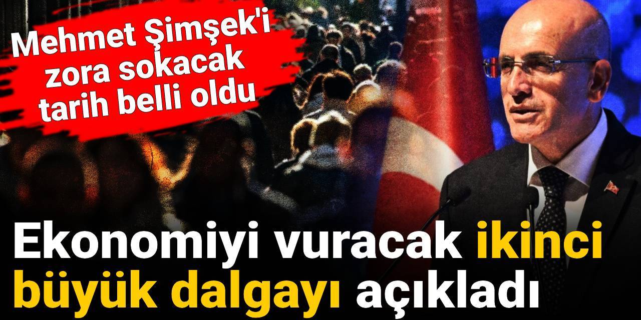 Ekonomiyi vuracak ikinci büyük dalgayı açıkladı: Mehmet Şimşek'i zora sokacak tarih belli oldu