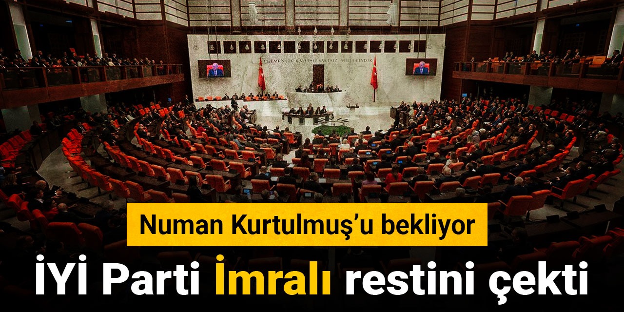 İYİ Parti İmralı restini çekti: Numan Kurtulmuş'u bekliyor