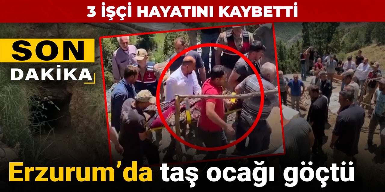 Son dakika... Erzurum'da taş ocağı göçtü: 3 işçi hayatını kaybetti