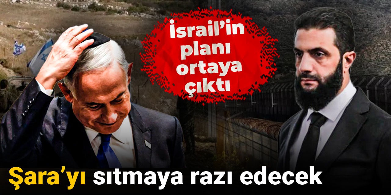 İsrail'in planı ortaya çıktı: Şara'yı sıtmaya razı edecek
