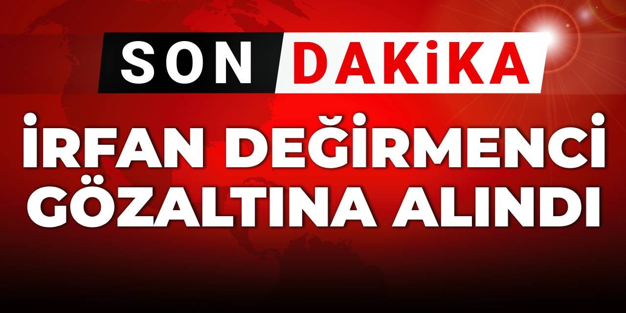 SON DAKİKA! Gazeteci İrfan Değirmenci gözaltına alındı