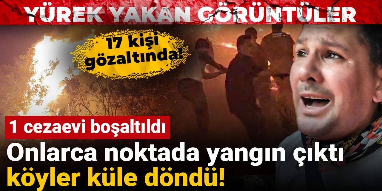 Onlarca noktada yangın çıktı köyler küle döndü! Yürek yakan görüntüler