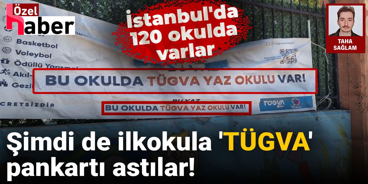 İstanbul'da 120 okulda varlar: Şimdi de ilkokula 'TÜGVA' pankartı astılar!