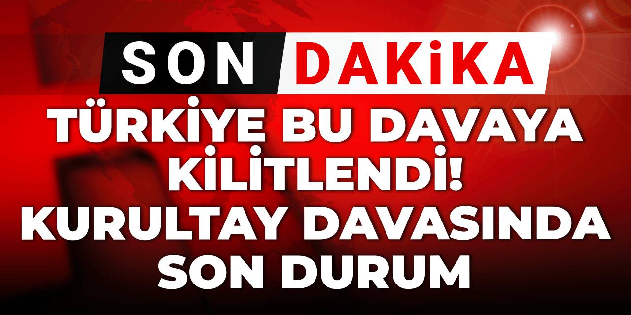 Türkiye bu davaya kilitlendi! Kurultay davasında son durum