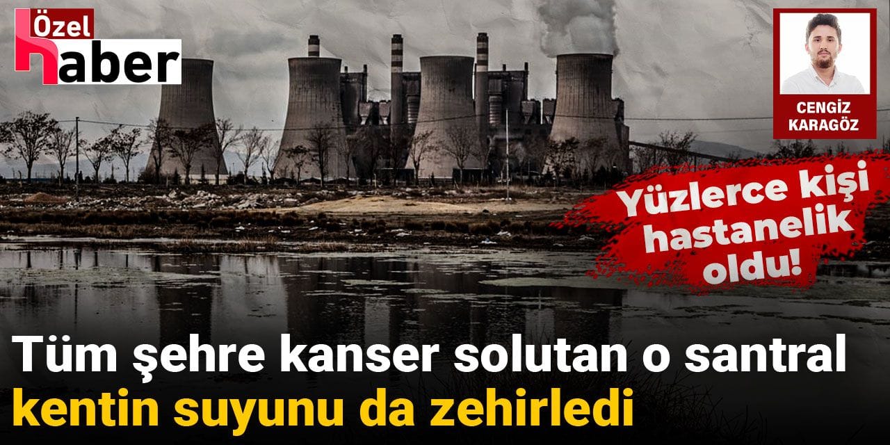 Tüm şehre zehir solutan o santral kentin suyunu da zehirledi: Yüzlerce kişi hastanelik oldu!
