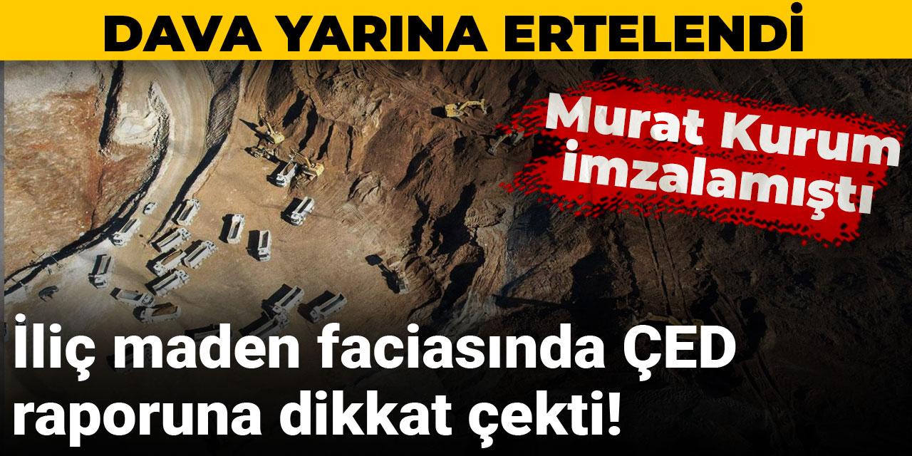 İliç maden faciasında ÇED raporuna dikkat çekti! Murat Kurum imzalamıştı