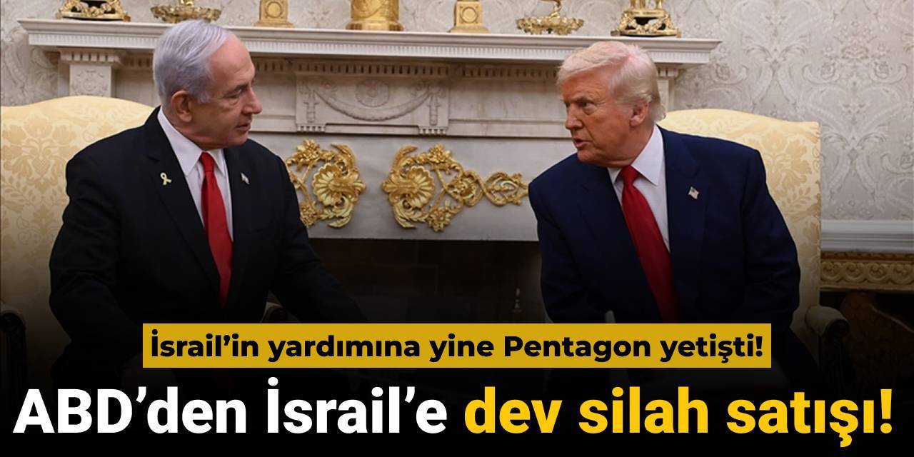İsrail'in yardımına yine Pentagon yetişti: ABD'den İsrail'e dev silah satışı