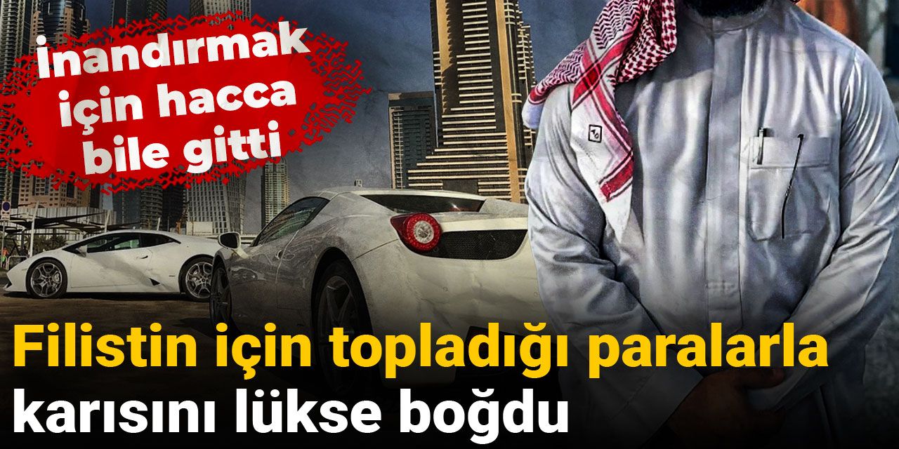 Filistin için topladığı paralarla karısını lükse boğdu: İnandırmak için hacca bile gitti