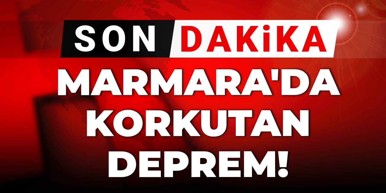 Son dakika | Marmara'da korkutan deprem!