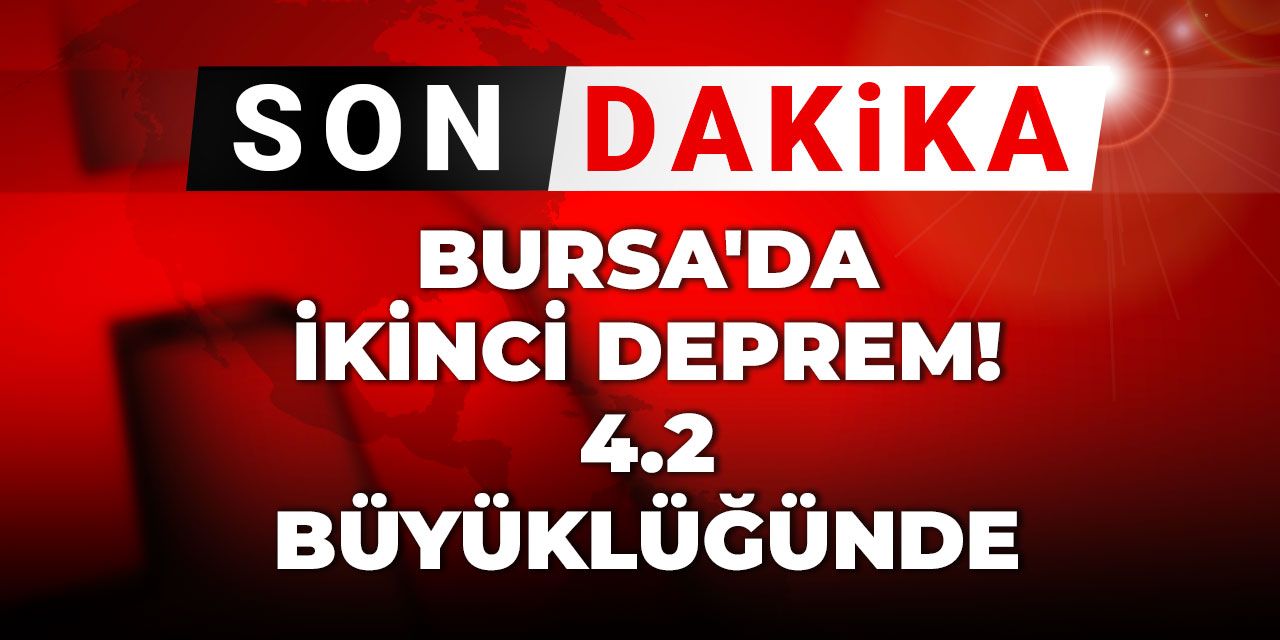 Son Dakika | Bursa'da ikinci deprem! 4.2 büyüklüğünde