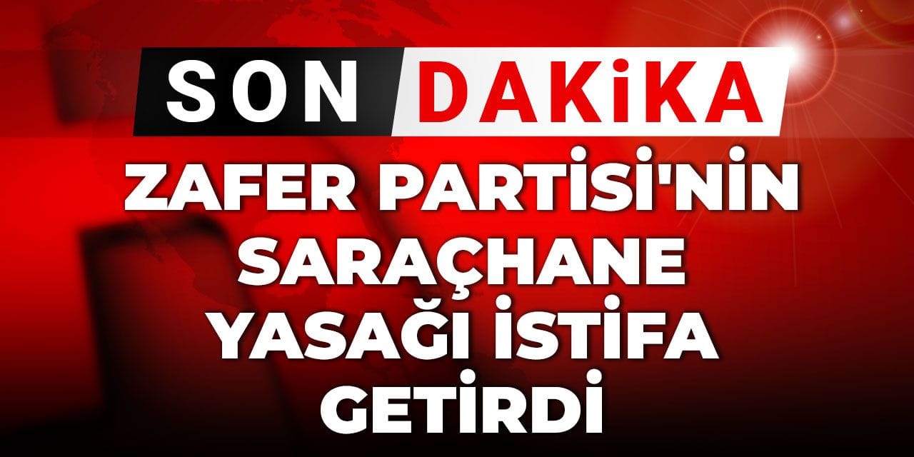 SON DAKİKA! Zafer Partisi'nin Saraçhane yasağı istifa getirdi: Söylemekle değil eylemle Atatürkçü olunuyor