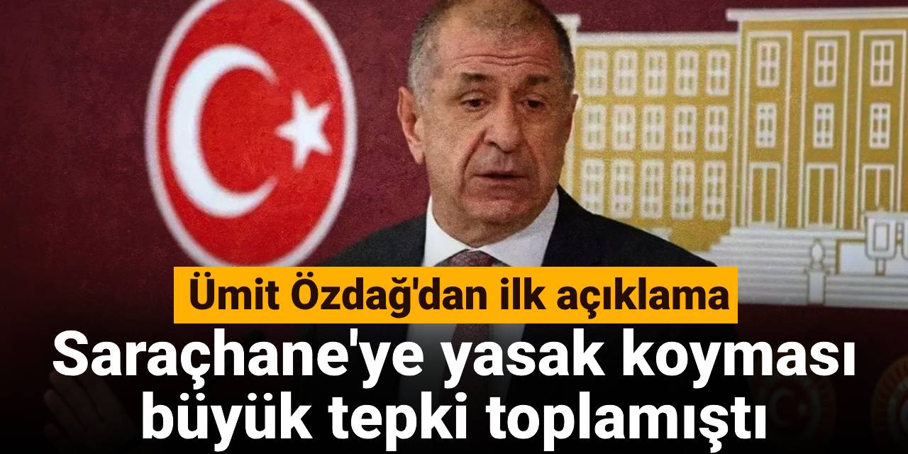 Saraçhane'ye yasak koyması büyük tepki toplamıştı: Ümit Özdağ'dan ilk açıklama