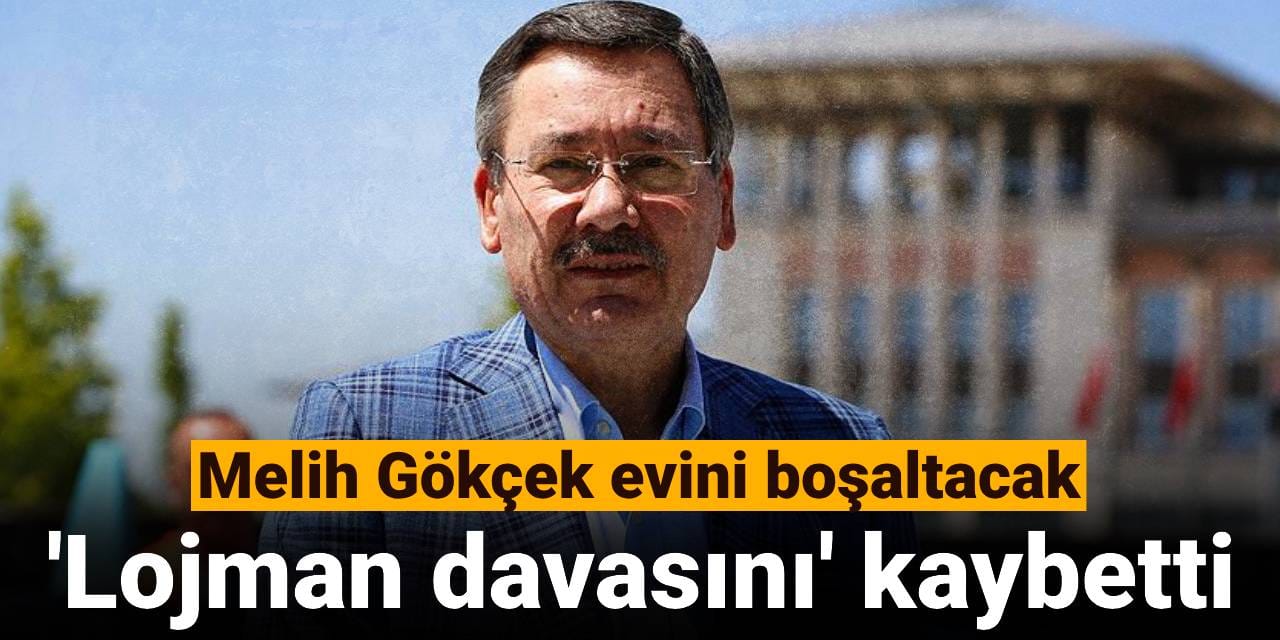 'Lojman davasını' kaybetti: Melih Gökçek evini boşaltacak
