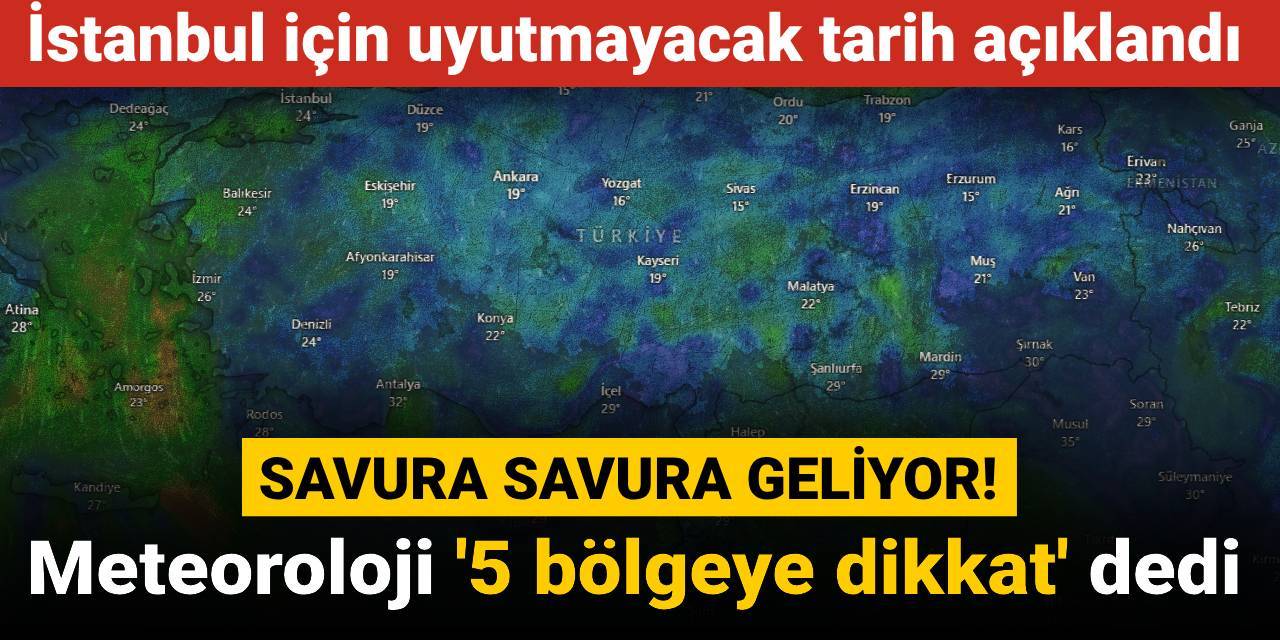 Savura savura geliyor! Meteoroloji '5 bölgeye dikkat' dedi: İstanbul için uyutmayacak tarih açıklandı