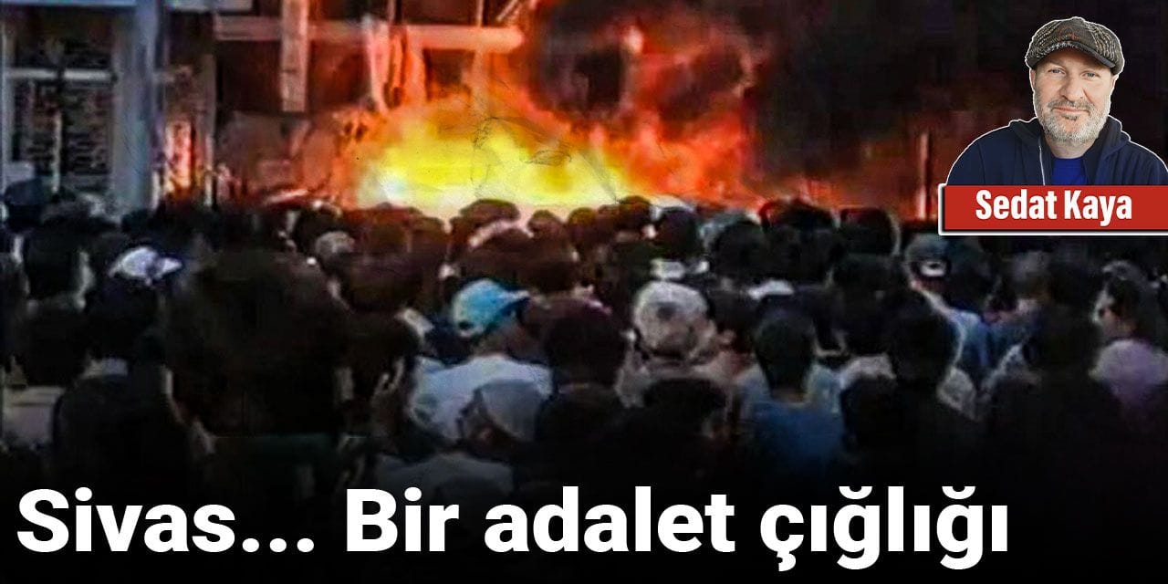 Sivas... Bir adalet çığlığı