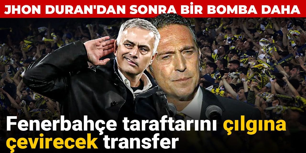 Fenerbahçe taraftarını çılgına çevirecek transfer: Jhon Duran'dan sonra bir bomba daha