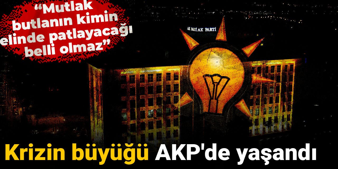 Krizin büyüğü AKP'de yaşandı: Mutlak butlanın kimin elinde patlayacağı belli olmaz