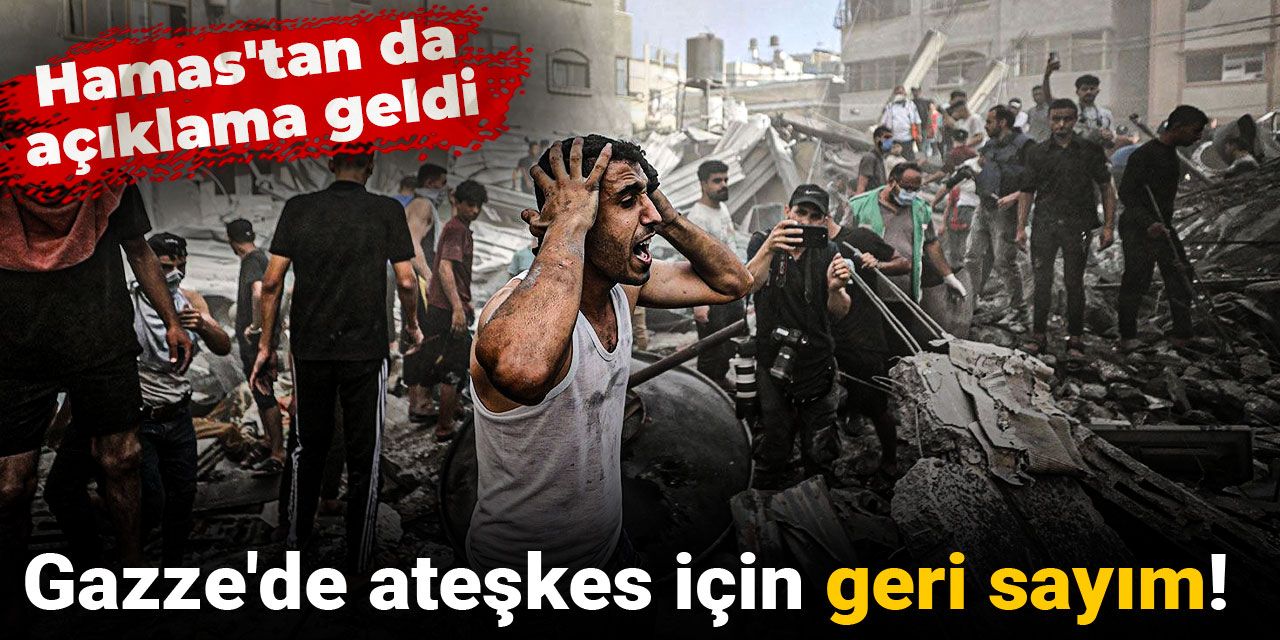 Gazze'de ateşkes için geri sayım! Hamas'tan da açıklama geldi
