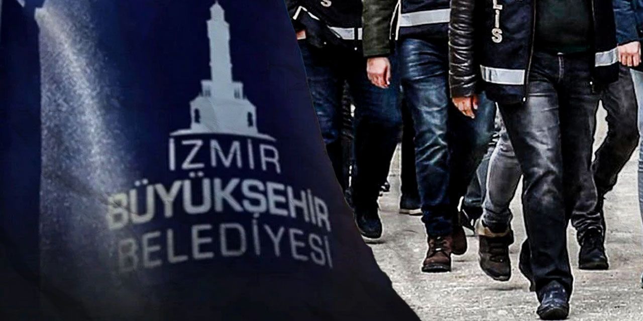 İzmir soruşturmasında gözaltı sayısı 137’ye yükseldi!