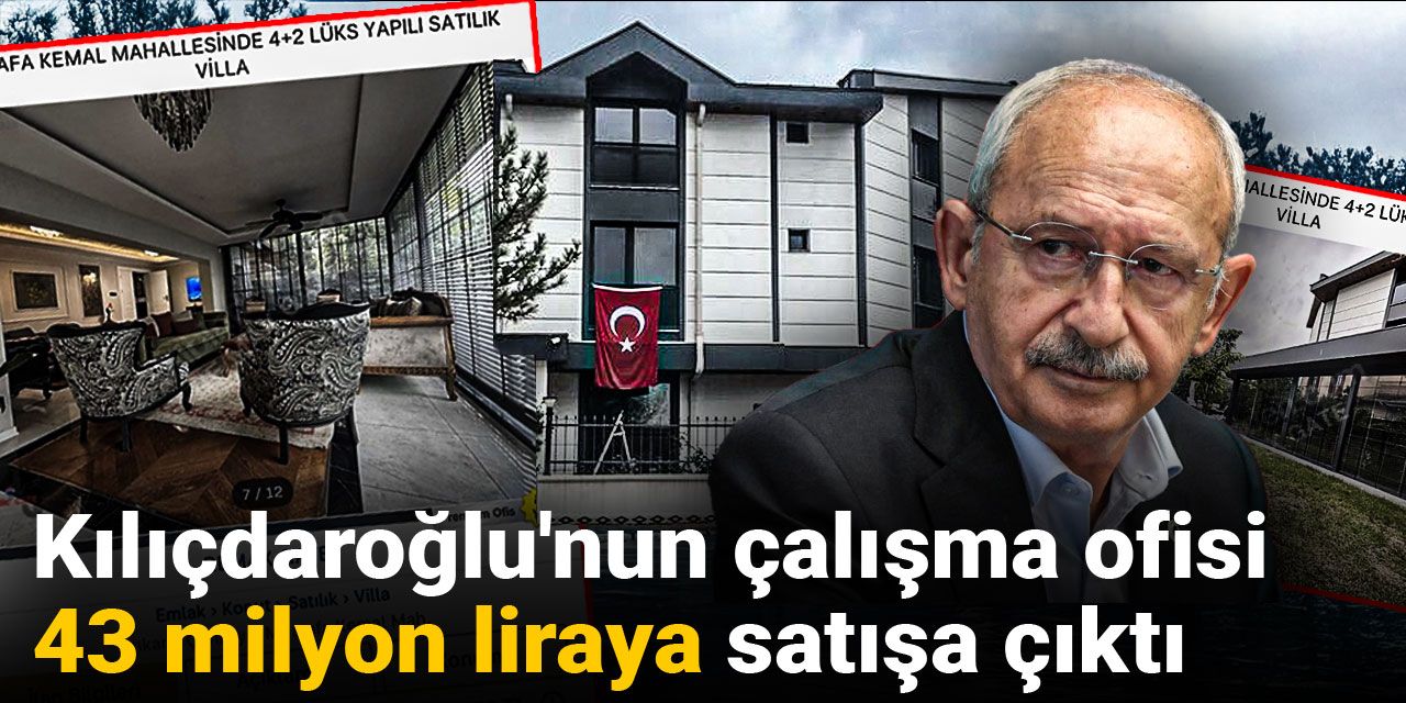 Kılıçdaroğlu'nun çalışma ofisi 43 milyon liraya satışa çıktı