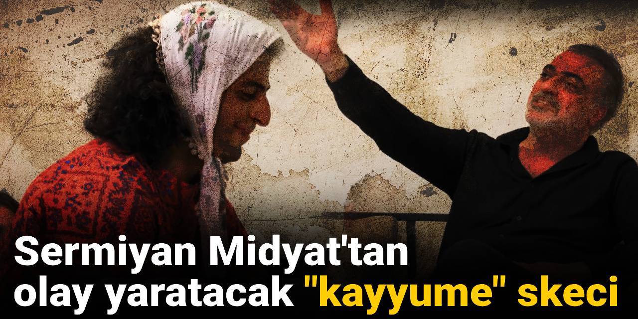 Sermiyan Midyat'tan olay yaratacak "kayyume" skeci