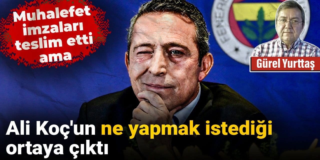 Ali Koç'un ne yapmak istediği ortaya çıktı: Muhalefet imzaları teslim etti ama