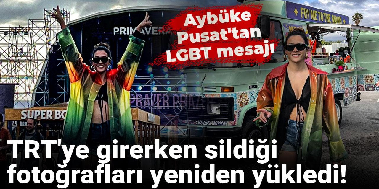 TRT'ye girerken sildiği fotoğrafları yeniden yükledi! Aybüke Pusat'tan LGBT mesajı