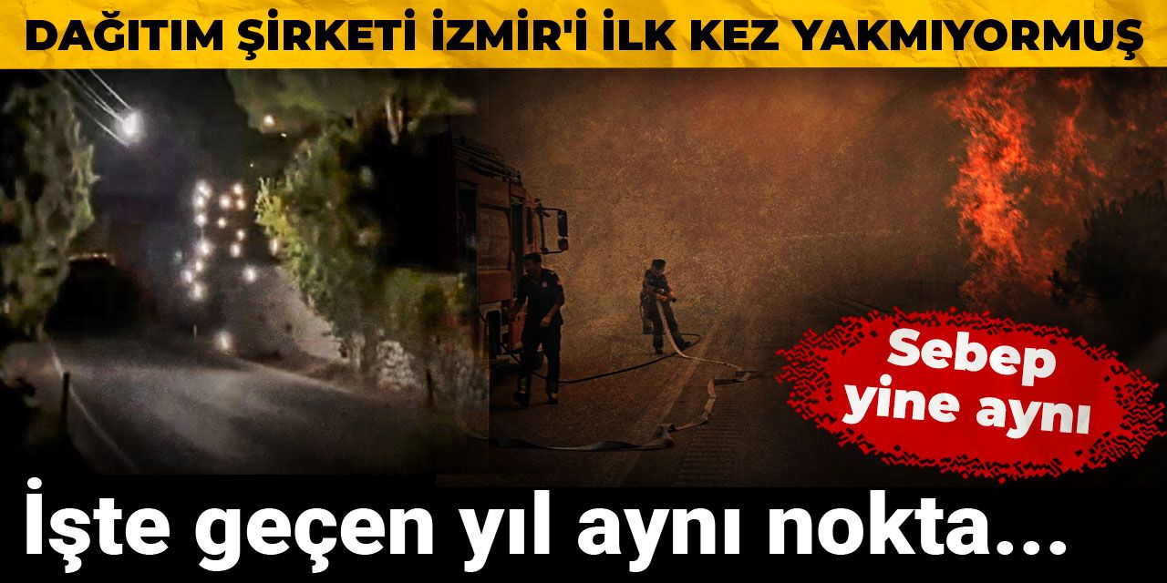 Dağıtım şirketi İzmir'i ilk kez yakmıyormuş: İşte geçen yıl aynı nokta...