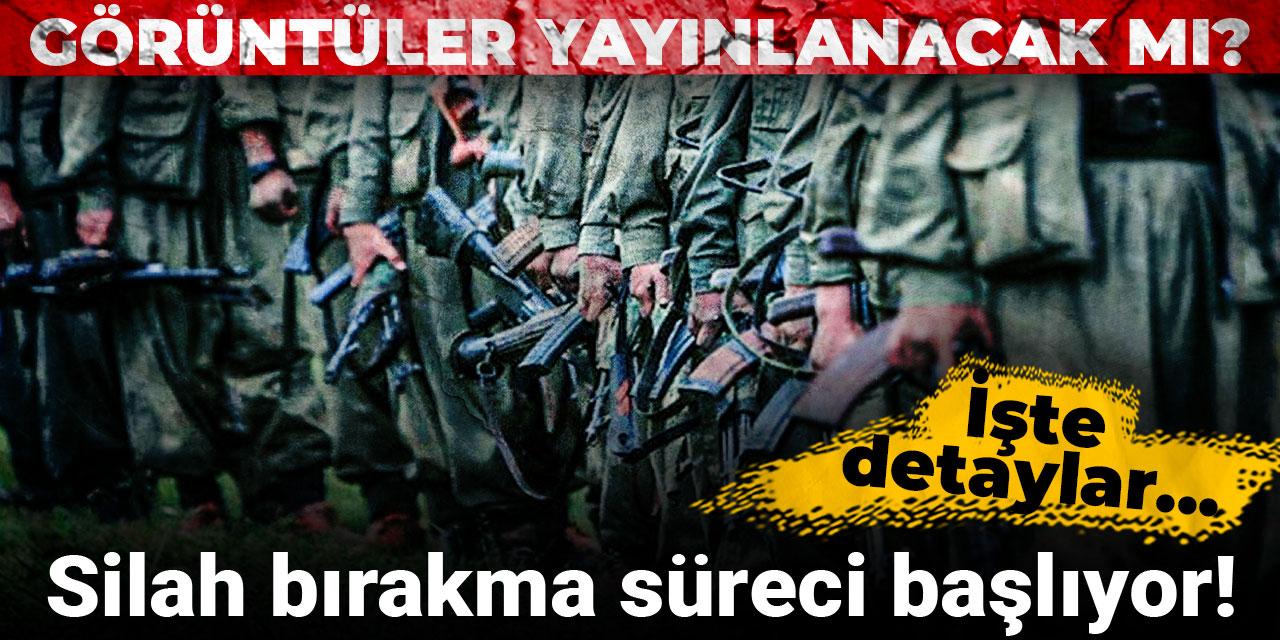 Silah bırakma süreci başlıyor! Görüntüler yayınlanacak mı?