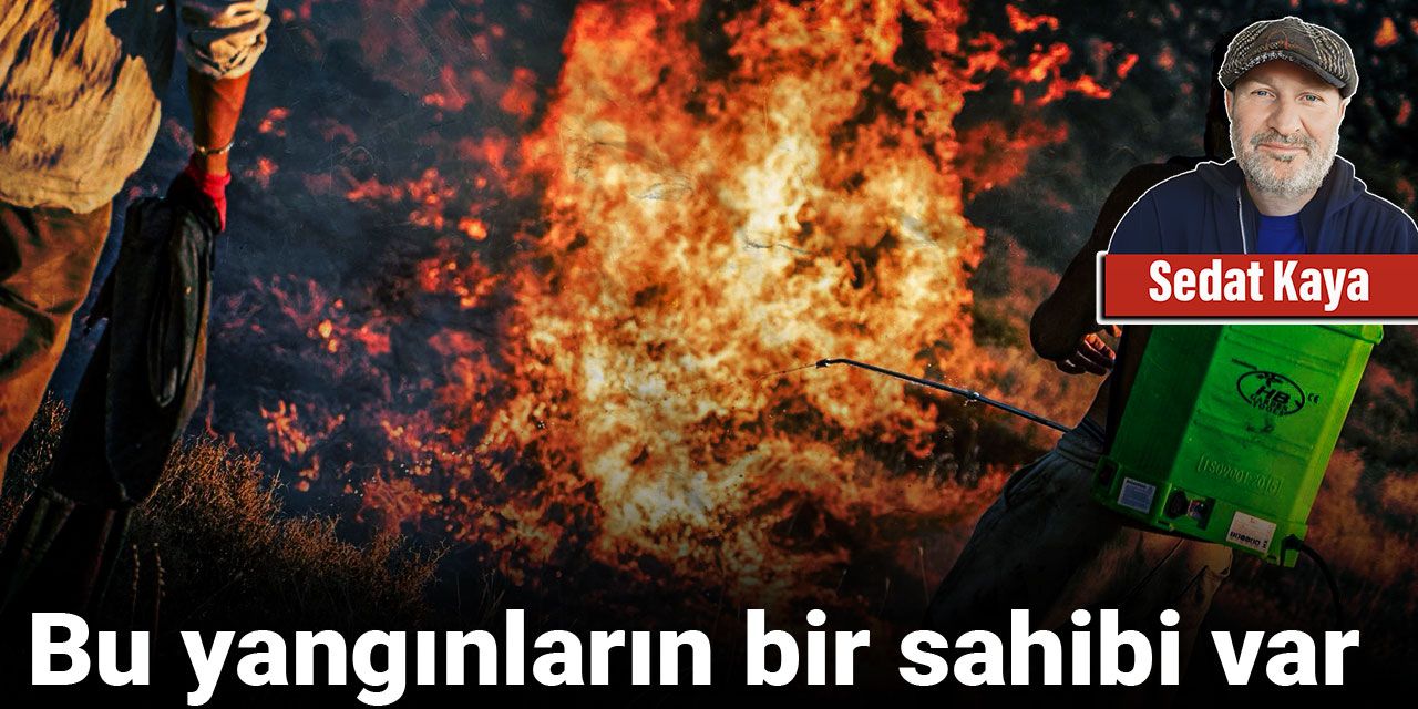 Yangınların görünmeyen sahibini açıkladı