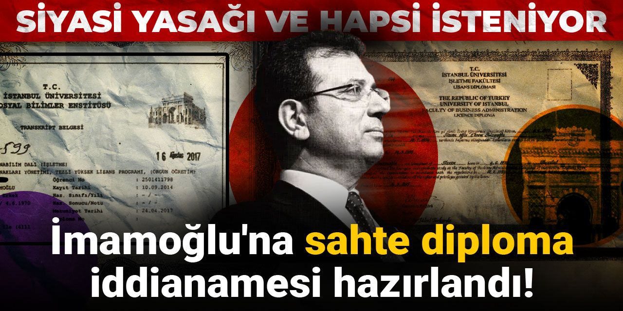 Son dakika | İmamoğlu'na sahte diploma iddianamesi hazırlandı! Siyasi yasağı ve hapsi isteniyor