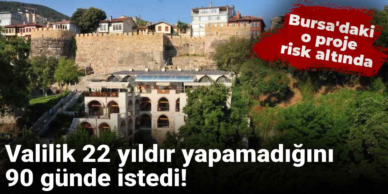 Valilik 22 yıldır yapmadığını 90 günde istedi! Bursa Belediyesi'nin o projesi risk altında!
