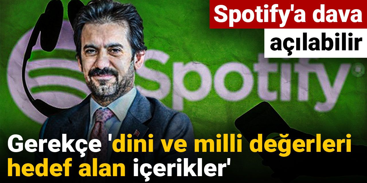 Spotify'a dava açılabilir: Gerekçe 'dini ve milli değerleri hedef alan içerikler'