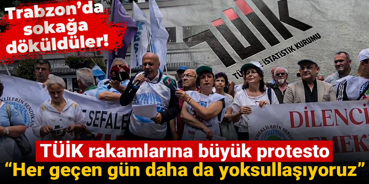 Trabzon’da sokağa döküldüler! TÜİK rakamlarına büyük protesto: Her geçen gün daha da yoksullaşıyoruz