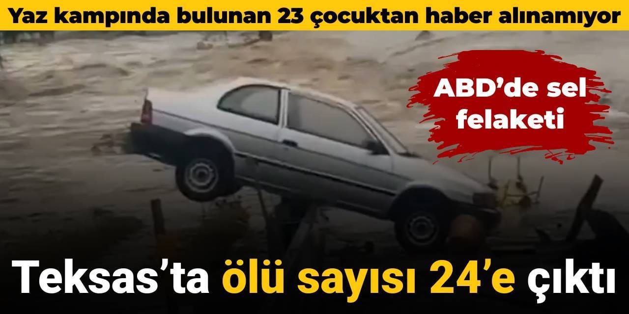 ABD'de sel felaketi: Teksas'ta ölü sayısı 24'e çıktı