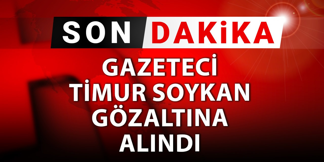 Son Dakika | Timur Soykan gözaltına alındı