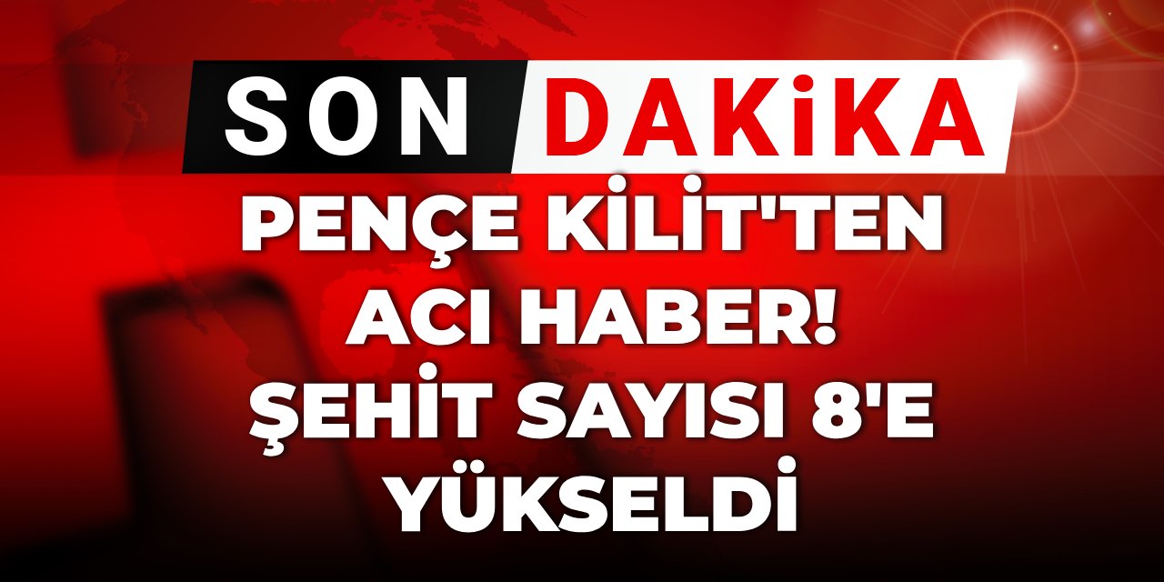 Son Dakika | Pençe Kilit'ten acı haber! Şehit sayısı 8'e yükseldi