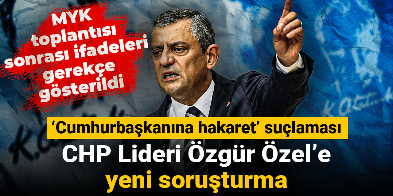 Son dakika| Özgür Özel'e yeni soruşturma