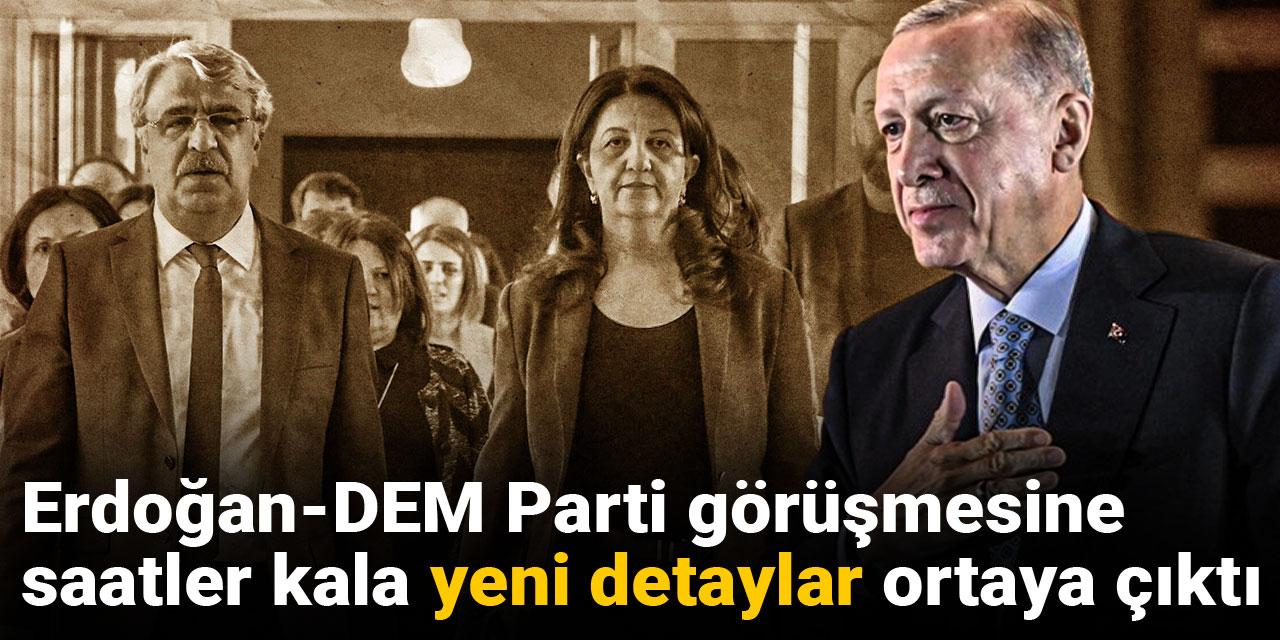 Erdoğan-DEM Parti görüşmesine saatler kala yeni detaylar ortaya çıktı