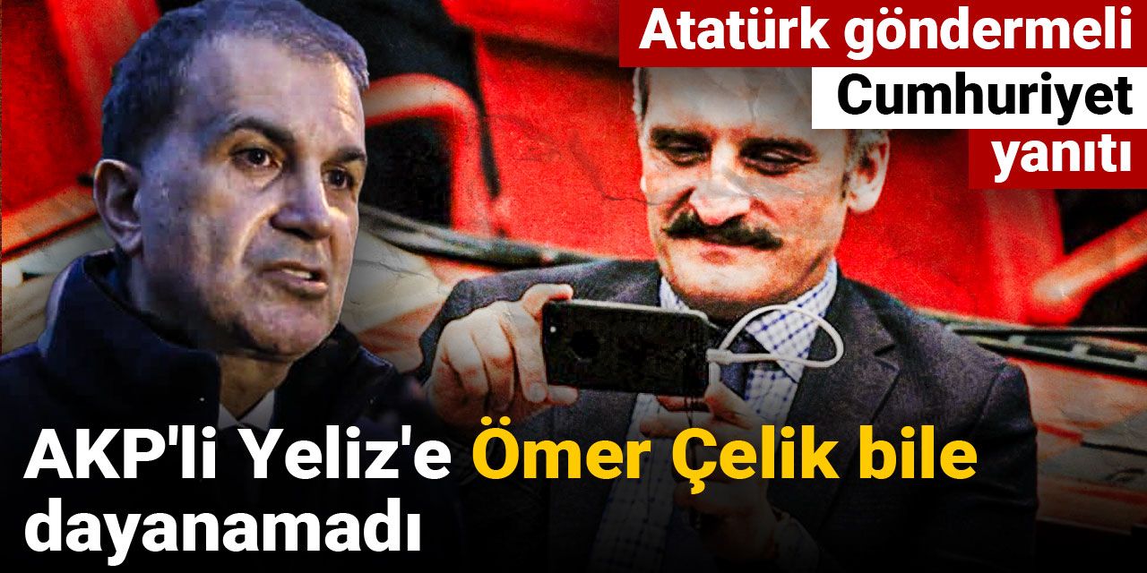 AKP'li Yeliz'e Ömer Çelik bile dayanamadı: Atatürk göndermeli Cumhuriyet yanıtı