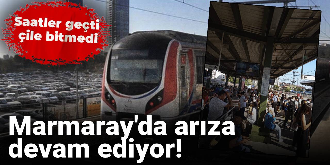 Marmaray'da arıza devam ediyor! Saatler geçti çile bitmedi