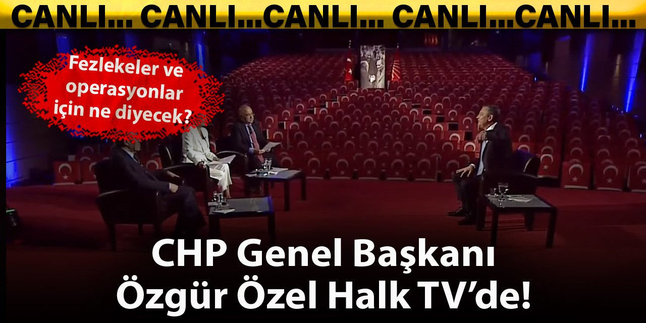 CHP Genel Başkanı Özgür Özel Halk TV'de!