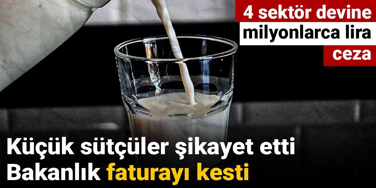 Küçük sütçüler şikayet etti, Bakanlık faturayı kesti: 4 sektör devine milyonlarca lira ceza